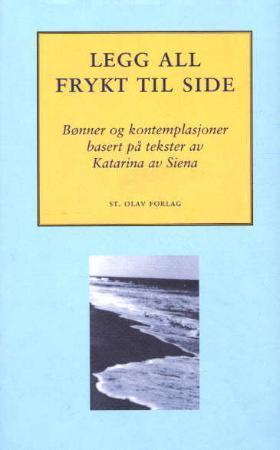 "Legg all frykt til side - tredve dager i bønn med Katarina av Siena" av av Siena Katarina