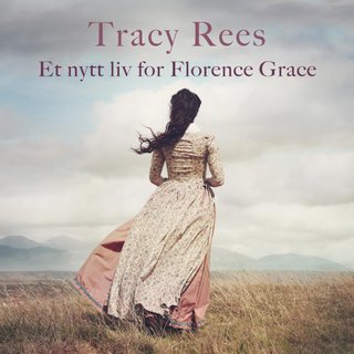 "Et nytt liv for Florence Grace" av Tracy Rees