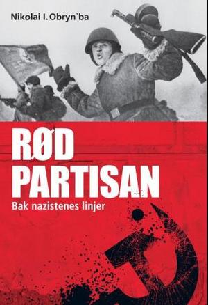 "Rød partisan - bak nazistenes linjer" av Nikoláj I. Obrynba