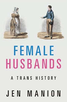 "Female Husbands A Trans History" av Jen Manion