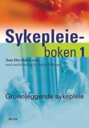 Sykepleieboken - 1 : Grunnleggende sykepleie
