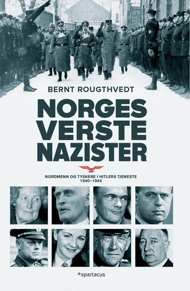 "Norges verste nazister - nordmenn og tyskere i Hitlers tjeneste 1940-45" av Bernt Rougthvedt