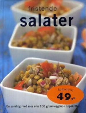 "Fristende salater - en samling med mer enn 100 grunnleggende oppskrifter" av Beverly Le Blanc