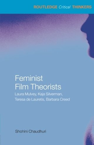 "Feminist Film Theorists Laura Mulvey, Kaja Silverman, Teresa de Lauretis, Barbara Creed (Routledge Critical Thinkers)" av Shohini Chaudhuri