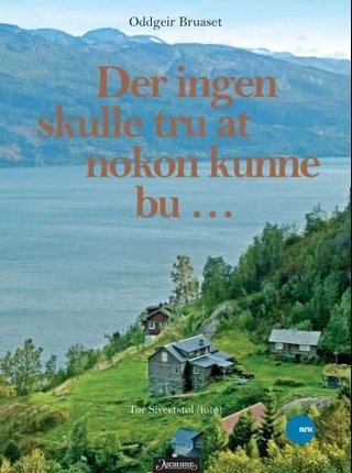 "Der ingen skulle tru at nokon kunne bu" av Oddgeir Bruaset