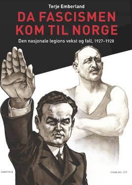 "Da fascismen kom til Norge - den nasjonale legions vekst og fall, 1927-1928" av Terje Emberland