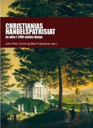 "Christianias handelspatrisiat en elite i 1700-tallets Norge" av John Peter Collett