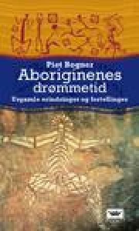 Aboriginenes drømmetid - urgamle erindringer og fortellinger