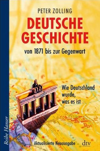 Deutsche Geschichte von 1871 bis zur Gegenwart - Wie Deutschland wurde, was es ist