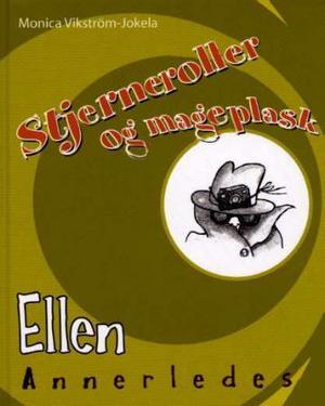 "Stjerneroller og mageplask - Ellen Annerledes" av Monica Vikström-Jokela