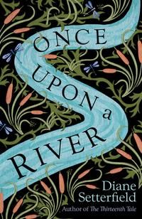 "Once upon a river" av Diane Setterfield