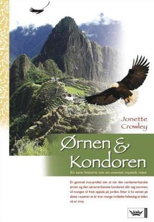 "Ørnen og kondoren - en sann historie om en uventet mystisk reise" av Jonette Crowley