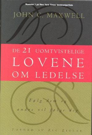 "De 21 uomtvistelige lovene om ledelse - følg dem, og mennesker vil følge deg" av John C. Maxwell