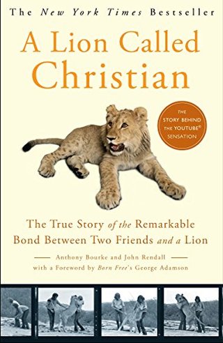 "A Lion Called Christian - The True Story of the Remarkable Bond Between Two Friends and a Lion" av Anthony Bourke