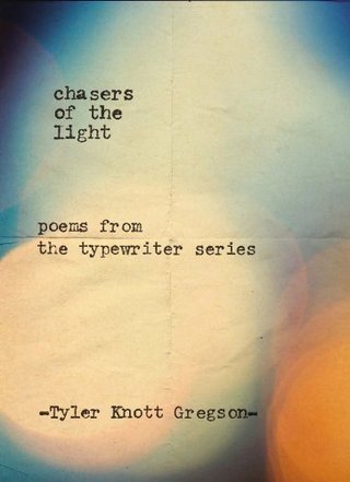 "Chasers of the Light Poems from the Typewriter Series" av Tyler Knott Gregson
