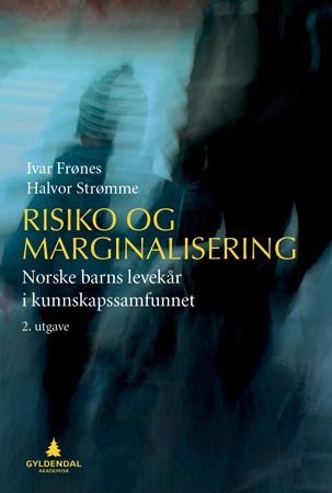 "Risiko og marginalisering - norske barns levekår i kunnskapssamfunnet" av Ivar Frønes