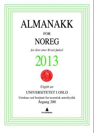 "Almanakk for Noreg 2013 - for året etter Kristi fødsel" av Universitetet i Oslo. Almanakk-komiteen