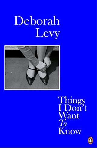 "Things I don't want to know" av Deborah Levy