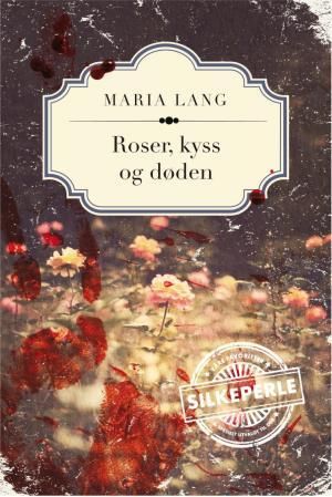 "Roser, kyss og døden" av Maria Lang