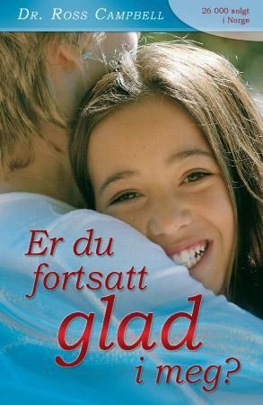 "Er du fortsatt glad i meg? en bok om oppdragelse" av Ross Campbell