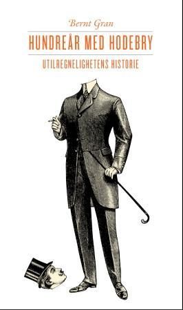 "Hundreår med hodebry - utilregnelighetens historie" av Bernt Gran
