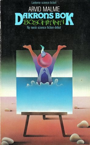 "Dakrons bok Boschiana" av Arvid Malme