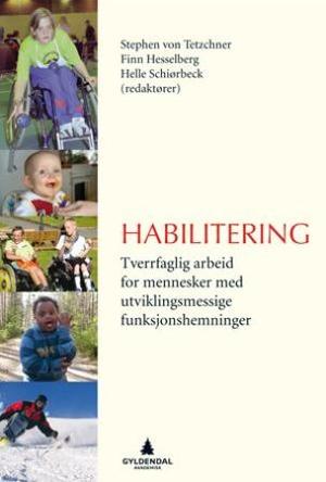 "Habilitering - tverrfaglig arbeid for mennesker med utviklingsmessige funksjonshemninger" av Stephen von Tetzchner