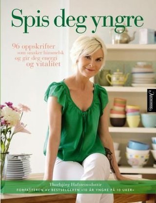 "Spis deg yngre 96 oppskrifter som smaker himmelsk og gir deg energi og vitalitet" av Thorbjörg Hafsteinsdottir