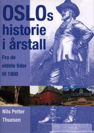"Oslos historie i årstall - fra de eldste tider til 1800" av Nils Petter Thuesen