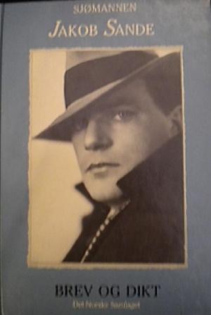 "Sjømannen Jakob Sande - brev og dikt" av Jakob Sande