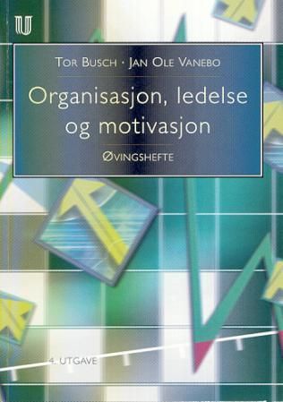 Organisasjon, ledelse og motivasjon - øvingshefte : oppgaver og cases