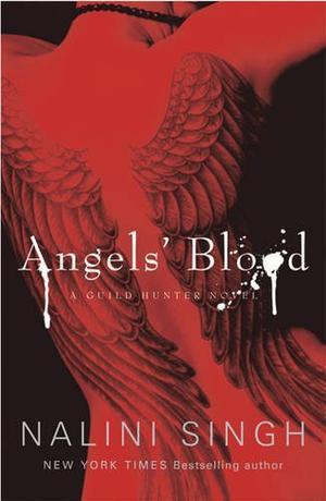 Angels' blood - the Guild Hunter series