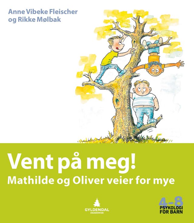 "Vent på meg! - Mathilde og Oliver veier for mye" av Anne Vibeke Fleischer