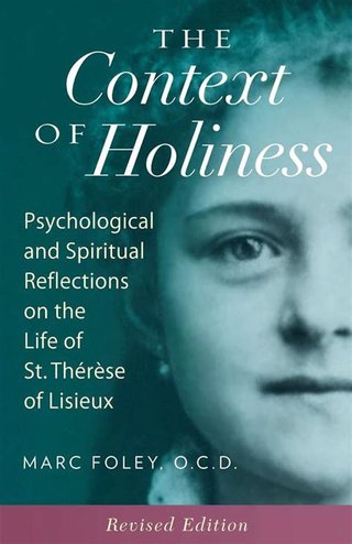 "The Context of Holiness Psychological and Spiritual Reflections on the life of St. Thérèse of Lisieux" av Marc O.C.D. Foley