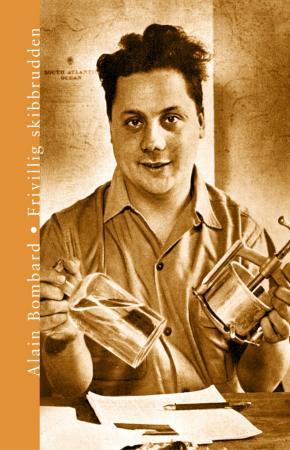 "Frivillig skibbrudden - over Atlanteren i gummibåt" av Alain Bombard