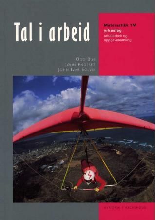 Tal i arbeid - arbeidsbok og oppgåvesamling : matematikk 1M : yrkesfag