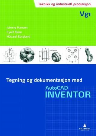 "Tegning og dokumentasjon med AutoCAD Inventor - teknikk og industriell produksjon, vg1" av Johnny Hansen