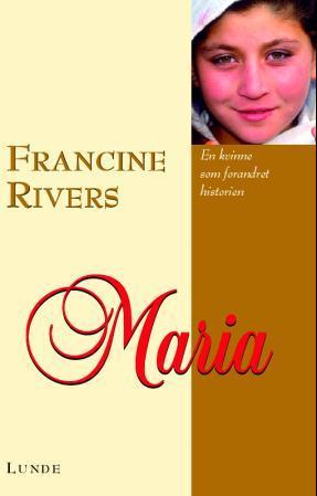 "Maria - en kvinne som forandret historien" av Francine Rivers