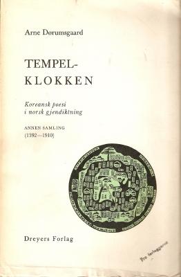 "Tempelklokken - koreansk poesi i norsk gjendiktning. Annen samling. Dynastiet Yi (1392-1910)" av Arne Dørumsgaard