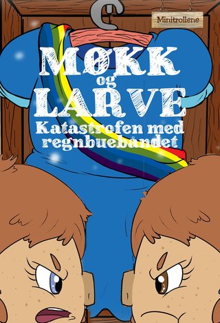 Møkk og Larve - katastrofen med regnbuebåndet