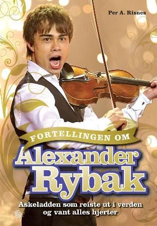 Fortellingen om Alexander Rybak - askeladden som dro ut i verden og vant alles hjerter