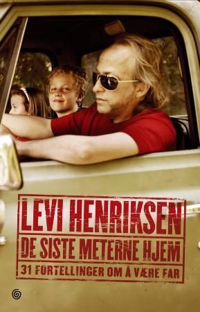 De siste meterne hjem - 31 fortellinger om å være far