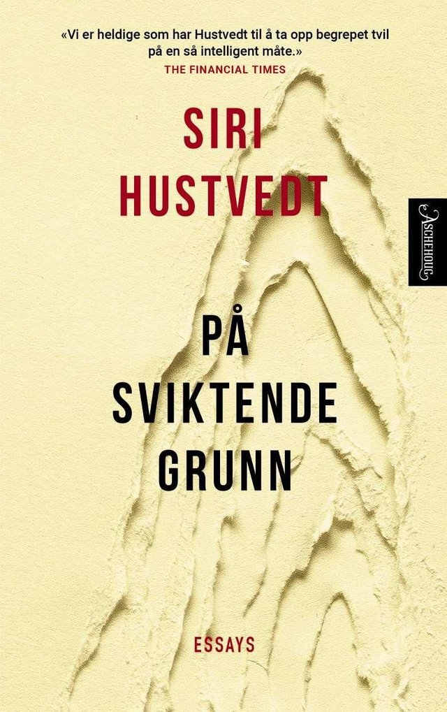 "På sviktende grunn - om hjerner og kropper, maskiner og mennesker og arv og miljø : et essay" av Siri Hustvedt