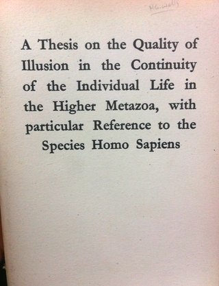 "A THESIS ON THE QUALITY OF ILLUSION IN THE CONTINUITY OF THE INDIVIDUAL LIFE IN THE HIGHER METAZOA, WITH PARTICULAR REFERENCE TO THE SPECIES HOMO SAPIENS." av H. G. WELLS