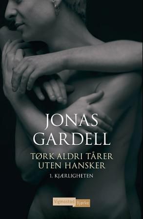 "Tørk aldri tårer uten hansker - 1. Kjærligheten" av Jonas Gardell