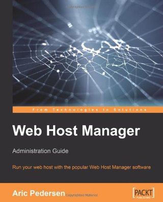 Web Host Manager Administration Guide - Run your web host with the popular WebHost Manager software