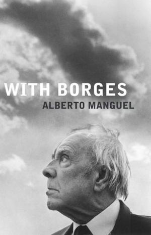 "With Borges" av Alberto Manguel