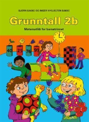 "Grunntall 2b - matematikk for barnetrinnet" av Bjørn Bakke