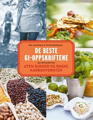 "De beste GI-oppskriftene - 100 oppskrifter uten sukker og raske karbohydrater" av Ola Lauritzson