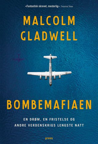 "Bombemafiaen - en drøm, en fristelse og andre verdenskrigs lengste natt" av Malcolm Gladwell